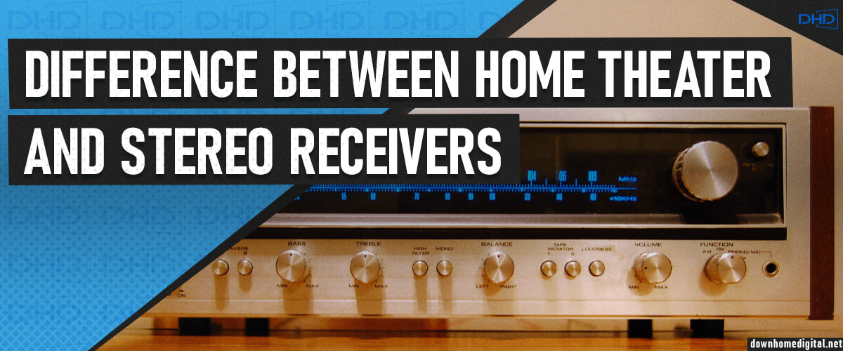 difference between home theater and stereo receivers
