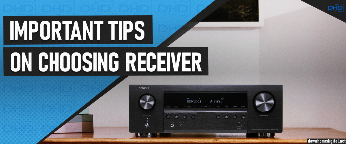 the most important tips on choosing the right receiver