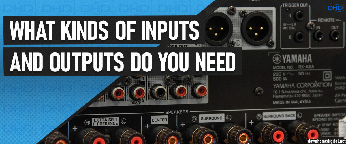 what kinds of inputs and outputs do you need