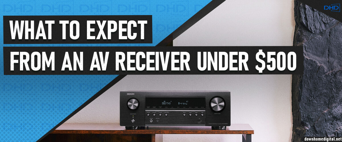 what to expect from an AV receiver under $500