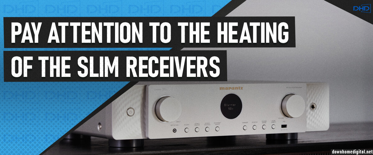 pay attention to the heating of the slim receivers