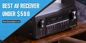 Best AV Receivers Under 500 Dollars